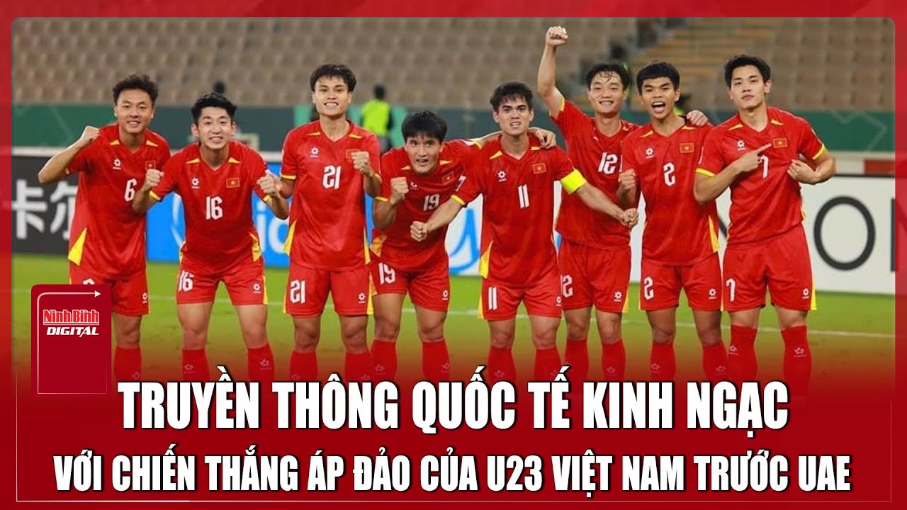 U23 Việt Nam gây “bão” truyền thông quốc tế sau màn trình diễn hạ gục đội chủ nhà UAE