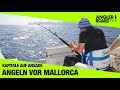 Kapitale auf Ansage | Angeln vor Mallorca | Anglerboard TV