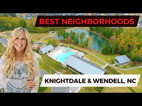 BEST NEIGHBORHOODS IN KNIGHTDALE & WENDELL, NC  ||  LIVING IN RALEIGH, NC