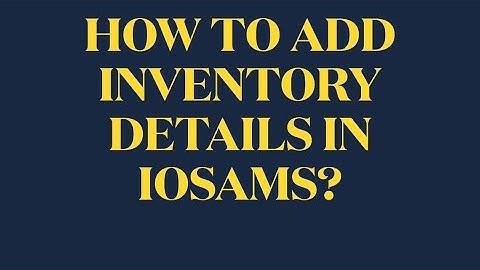 How to Add Inventory Details in IOSAMS |Step by -Step Tutorial