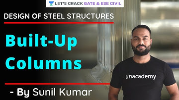 Built-up Columns | Design Of Steel Structures | GATE/ESE 2021 Exam | Sunil Kumar