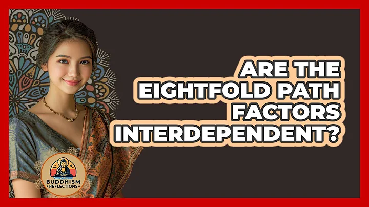 Are The Eightfold Path Factors Interdependent?