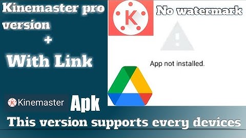 How to download kinemaster (premium unlocked) version , app not installed problem ,with latest link