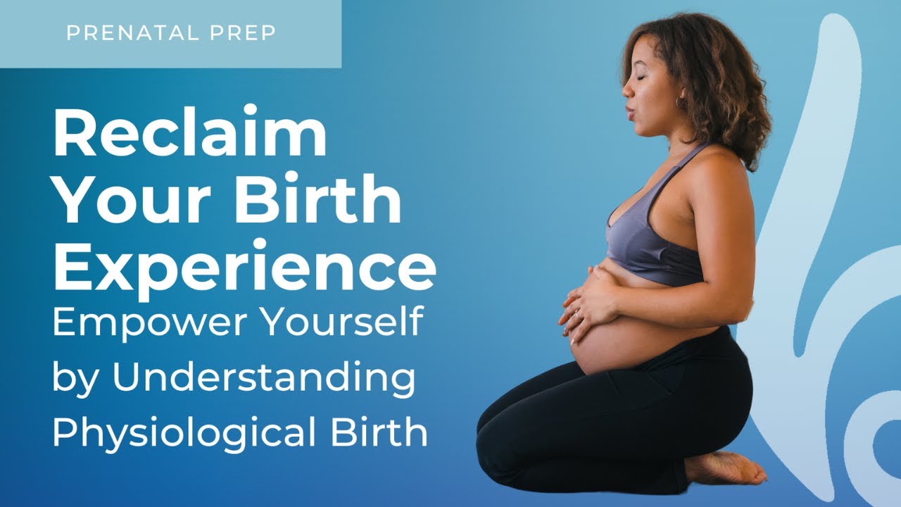 Transforming Childbirth: Understanding Physiological Birth for an Empowering Experience