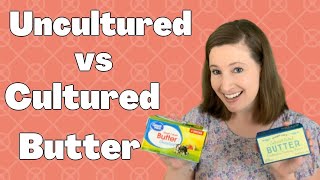 Cultured Vs. Uncultured Butterwhats The Real Difference?