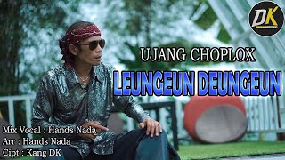 UJANG CHOPLOX - LEUNGEUN DEUNGEUN