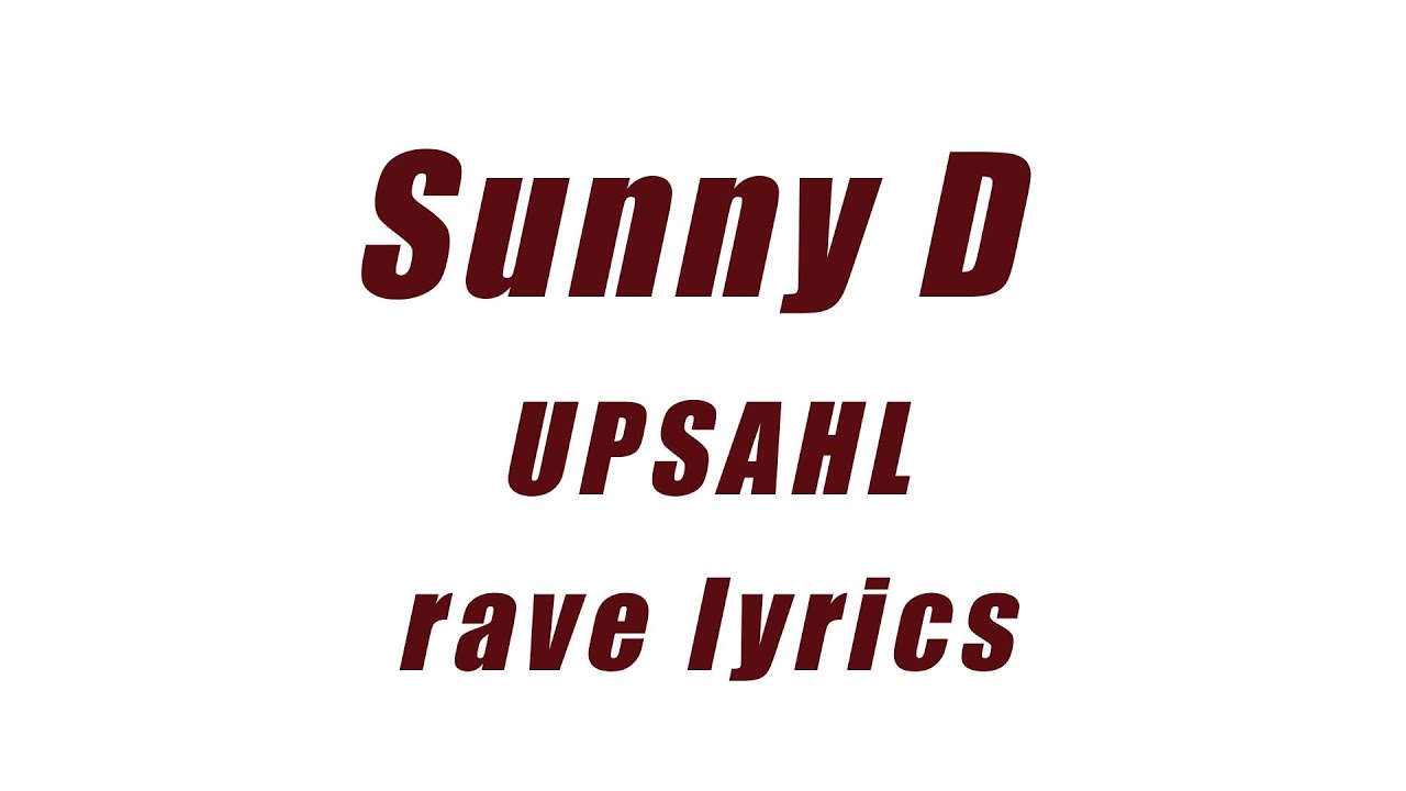 Sunny Rave Sunny D - UPSAHL (rave lyrics) - YouTube