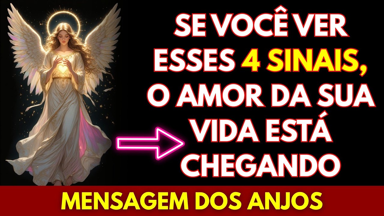 💖SE VOCÊ VER ESSES 4 SINAIS, O AMOR DA SUA VIDA ESTÁ CHEGANDO | MENSAGEM DOS ANJOS