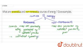 What are renewable and non-renewable sources of energy ? Give examples.