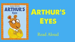 Arthur’s Eyes- Read Aloud | Marc Brown