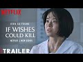 If Wishes Could Kill Kdrama Trailer Jeon Soyoung Kang Mina If Wishes Could Kill Netflix Trailer 