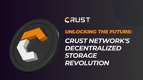 Unlocking the Future: Crust Network