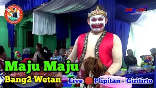 Maju Maju || Bang2 Wetan || New Arista Music || Banjarnegara || Live 🔴 Plipitan - Giritirto