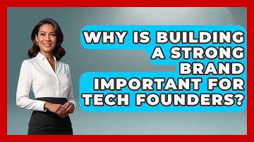 Why Is Building a Strong Brand Important for Tech Founders? | Founders Supporting Founders News
