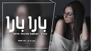 Bara Bere Burak Balkan Remix ريمكس اجنبي حصري مطلوب 🎧🎵