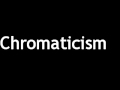 How to Pronounce Chromaticism