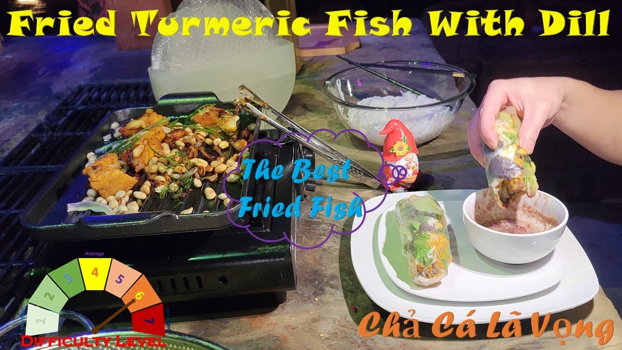 Sizzling Turmeric Fishes & Dills With Recipes Chả Cá Lã Vọng