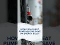 How can a heat pump help you save on energy bills?
