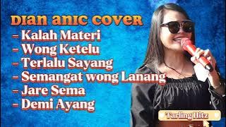 DIAN ANIC COVER | KALAH MATERI | WONG KETELU | TERLALU SAYANG | SEMANGAT WONG LANANG