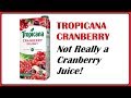 Tropicana Cranberry - NOT REALLY A CRANBERRY JUICE!