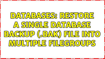 Databases: Restore a single database backup (.bak) file into multiple filegroups (2 Solutions!!)