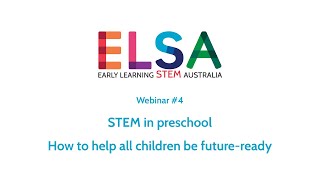 ELSA Webinar: STEM in preschool future ready children