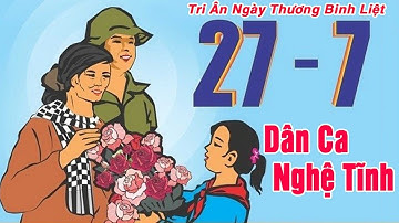 Dân Ca Nghệ Tĩnh Hay Nhất 2018 | Tri Ân Ngày Thương Binh, Liệt sỹ 27-7