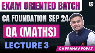 QA (Maths) CA Foundation | CA Foundation Sep 2024 | L3 | Exam Oriented Batch | CA Pranav Popat