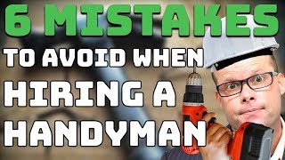 6 Mistakes to Avoid When Hiring a Handyman!