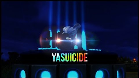 Yasuicide - Montage | Yasuo Thanh Hóa