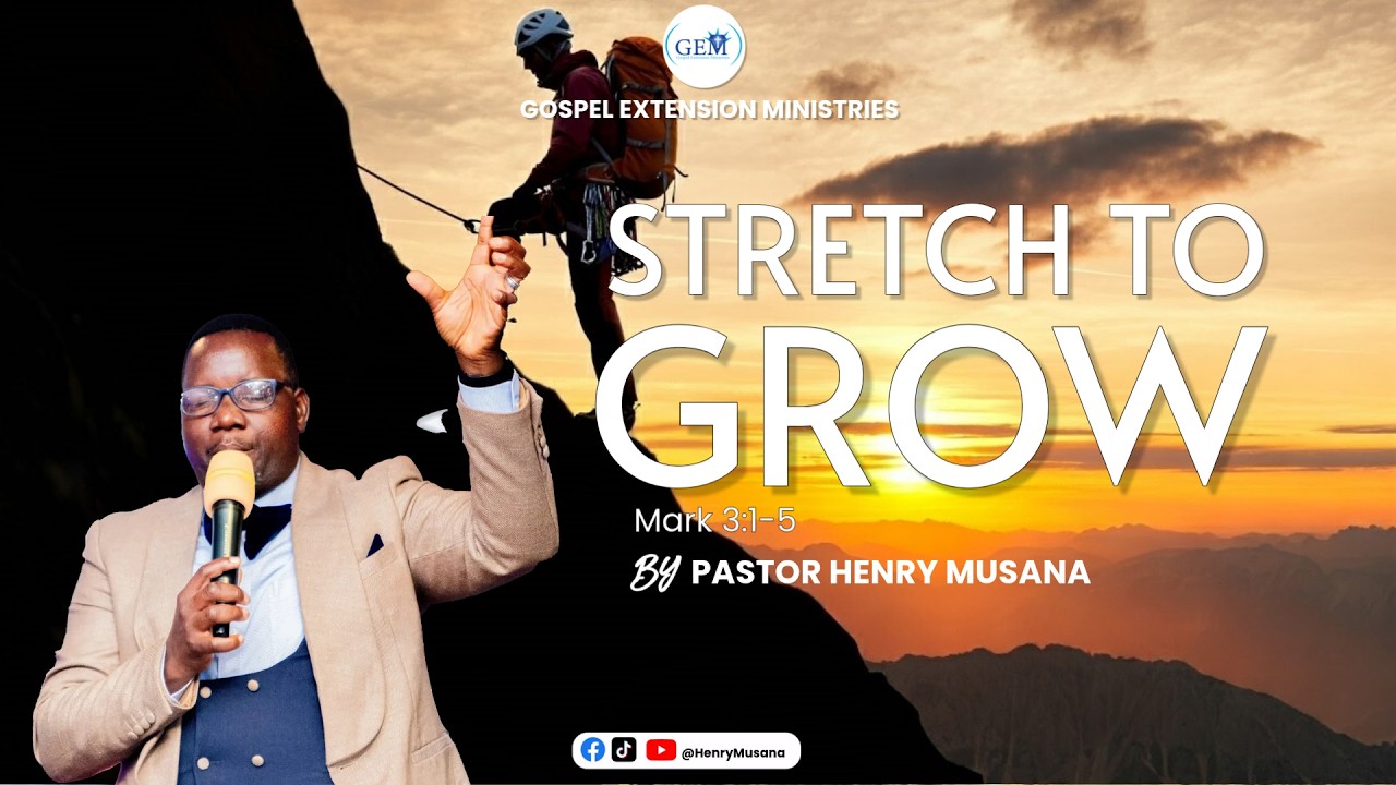 SERVICE 02 | STRETCH TO GROW | BY BISHOP HENRY MUSANA