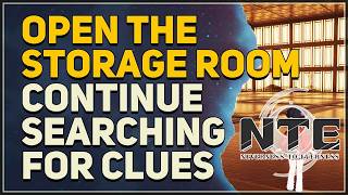 Open the Storage Room - Continue searching for clues Neverness to Everness (NTE)