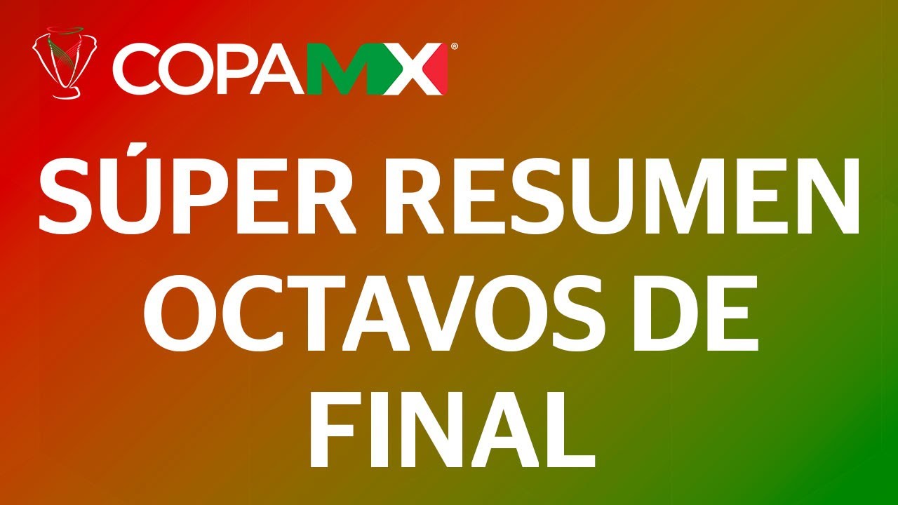 Súper Resumen | Copa MX - Octavos de Final