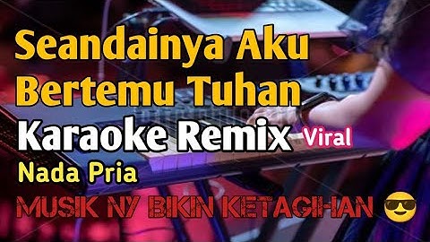 SEANDAINYA AKU BERTEMU TUHAN - NADA PRIA || KAROKE REMIX