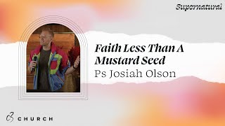 Faith Less Than A Mustard Seed Ps Josiah Olson Live From Kelowna