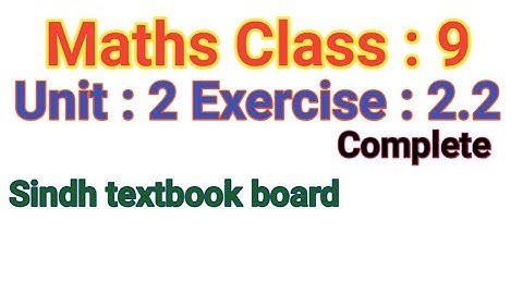 Maths Class : 9 Unit : 2 Exercise : 2.2 Complete Sindh textbook board