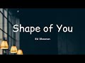 Ed Sheeran - Shape of You (Lyrics) @EdSheeran