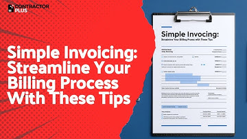 Simple Invoicing: Streamline Your Billing Process With These Tips
