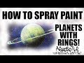 Spray Paint Art Tutorial For Beginners    How To Spray Paint Planets With Rings