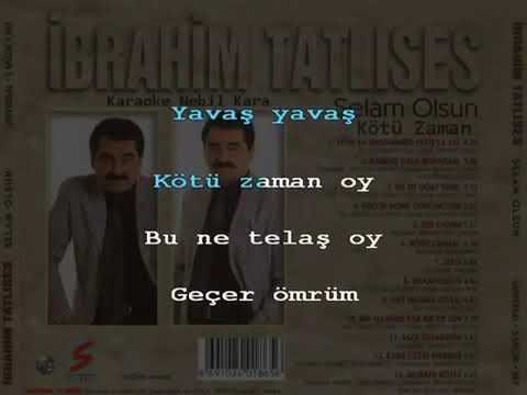 İbrahim Tatlıses Kötü Zaman Karaoke