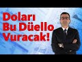 Doları Bu Düello Vuracak!