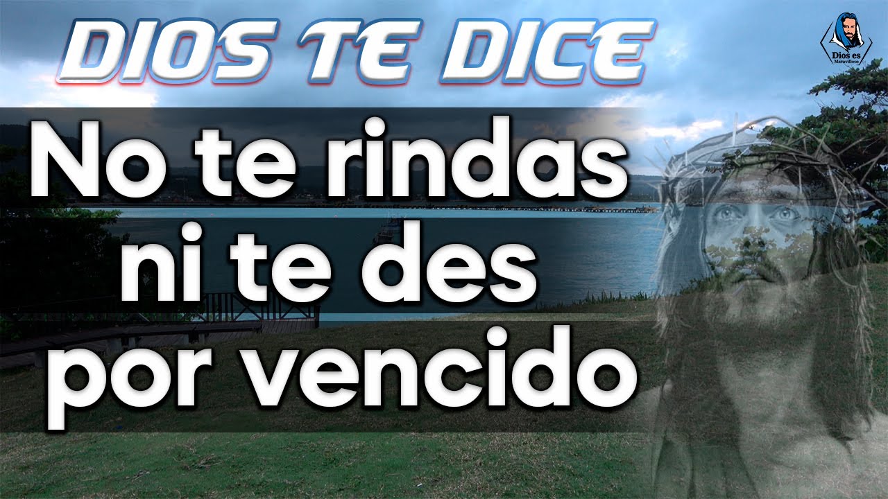 DIOS TE DICE HOY: Lo mejor está por venir, No te rindas. - YouTube