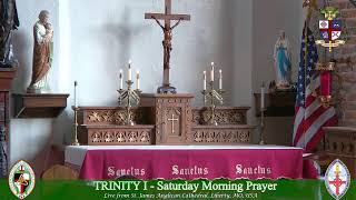 Trinity I - Saturday Morning Prayer