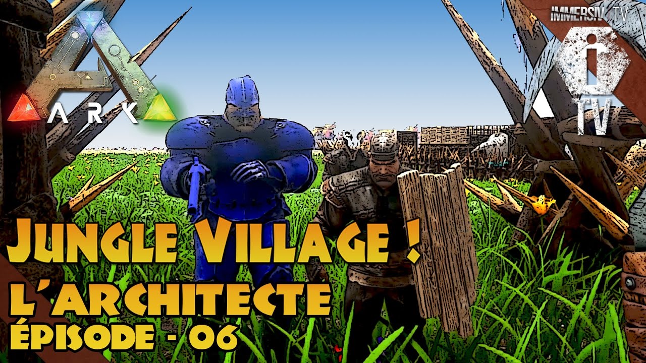 L'ARCHITECTE - Jungle Village EP06 (RP) Volcano - ARK Survival Evolved FR
