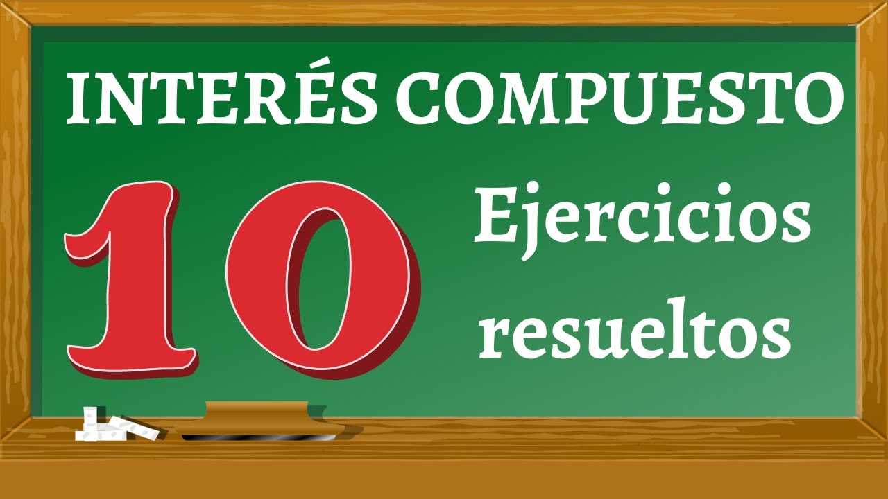 Ejercicios resueltos de Interés de Compuesto - YouTube