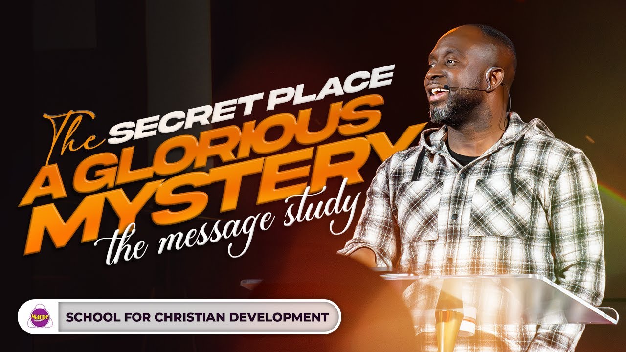 THE SECRET PLACE: A GLORIOUS MYSTERY: THE MESSAGE STUDY | Apostle A.B. Prince | Marpe Assembly