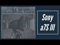 Sony a7S III - Reseña sobre Video