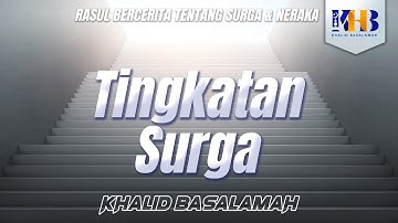 Rasulullah Berkisah Tentang Surga & Neraka #4 – Bab Tingkatan-Tingkatan Surga - Khalid Basalamah