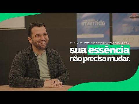 Dia dos PROFESSORES Colégio Satc - Sua ESSÊNCIA Não Pode Mudar!