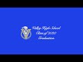Valley High School 2020 Virtual Graduation Ceremony